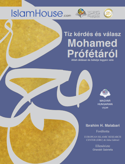 عشرة أسئلة وأجوبة حول النبي محمد صلى الله عليه وسلم - باللغة المجرية